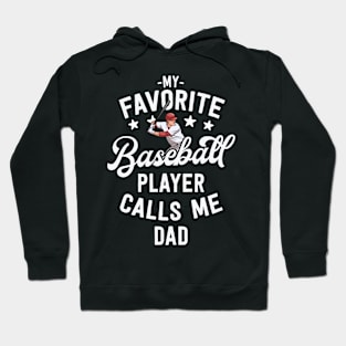 Baseball Dad Gift My Favorite Baseball Player Calls Me Dad Hoodie